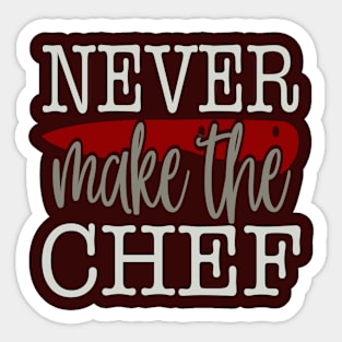 Never Make The Chef Sticker